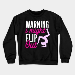 Warning I might flip out Crewneck Sweatshirt